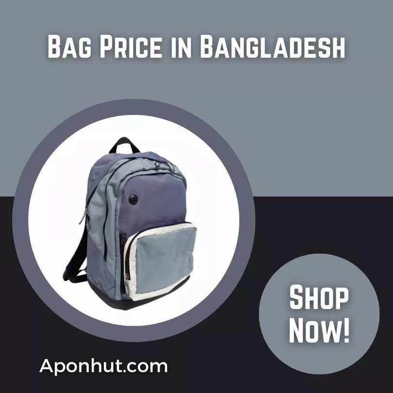 বাংলাদেশে ব্যাগের দাম 2023 | Aponhut.com